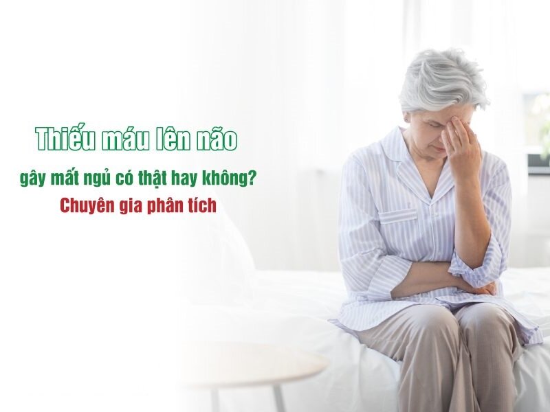 Thiếu máu lên não gây mất ngủ có thật hay không?